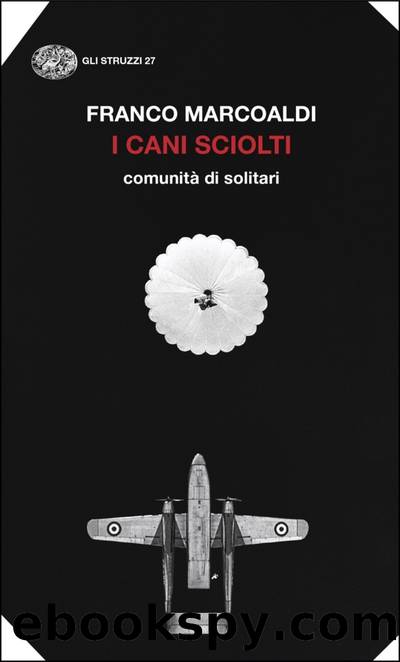 I cani sciolti. ComunitÃ  di solitari by Franco Marcoaldi