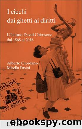 I ciechi dai ghetti ai diritti by Alberto Giordano & Mirella Pasini
