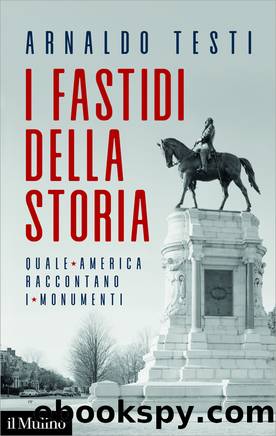 I fastidi della storia by Arnaldo Testi;