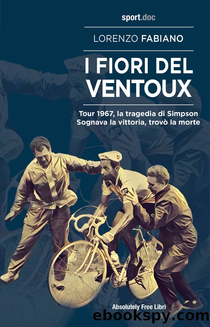 I fiori del Ventoux. Tour 1967, la tragedia di Simpson by Lorenzo Fabiano