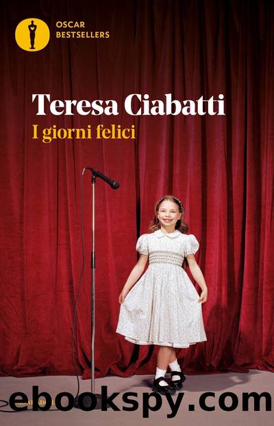 I giorni felici by Teresa Ciabatti