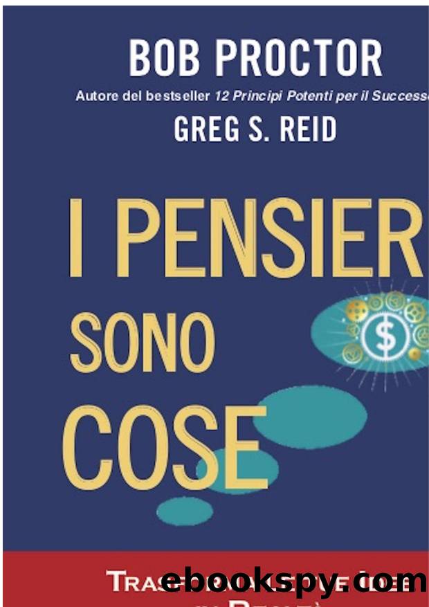 I pensieri sono cose by Bob Proctor Greg S. Reid