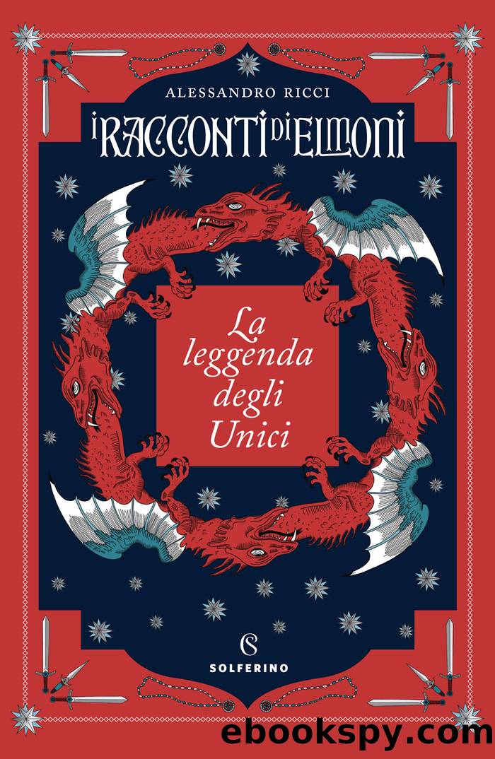 I racconti di Elmoni. La leggenda degli Unici by Alessandro Ricci