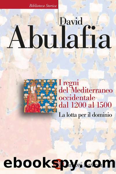 I regni del Mediterraneo occidentale dal 1200 al 1500 by David Abulafia