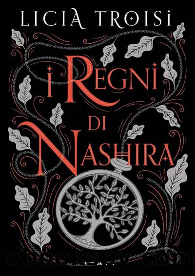 I regni di Nashira. La saga completa by Licia Troisi