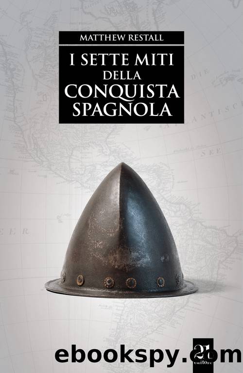 I sette miti della conquista spagnola by Matthew Restall