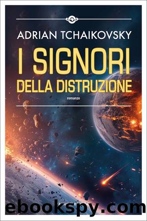 I signori della distruzione by Adrian Tchaikovsky