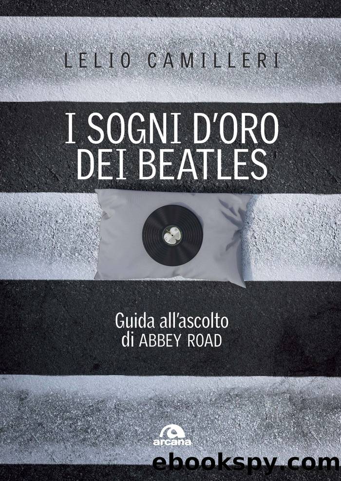 I sogni d'oro dei Beatles by Lelio Camilleri;