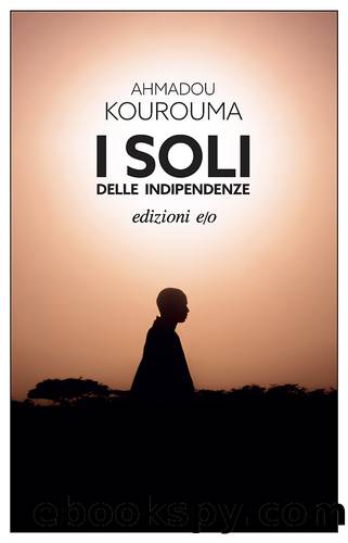 I soli delle Indipendenze by Ahmadou Kourouma