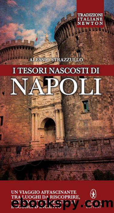 I tesori nascosti di Napoli by Alessio Strazzullo