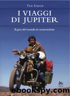 I viaggi di Jupiter: Il giro del mondo in motocicletta (Italian Edition) by Ted Simon