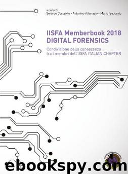 IISFA Memberbook 2018 DIGITAL FORENSICS: Condivisione della conoscenza tra i membri dell'IISFA ITALIAN CHAPTER (Italian Edition) by Gerardo Costabile & Antonino Attanasio & Mario Ianulardo