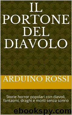 IL PORTONE DEL DIAVOLO: Storie horror popolari con diavoli, fantasmi, draghi e morti senza sonno (Italian Edition) by Arduino Rossi