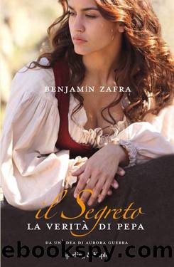 IL SEGRETO. La veritÃ  di Pepa by Zafra Benjamin