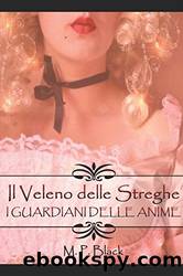 IL VELENO DELLE STREGHE - I GUARDIANI DELLE ANIME (Italian Edition) by M. P. Black & Connie Furnari