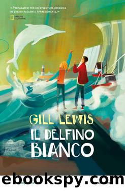 Il Delfino Bianco by Gill Lewis