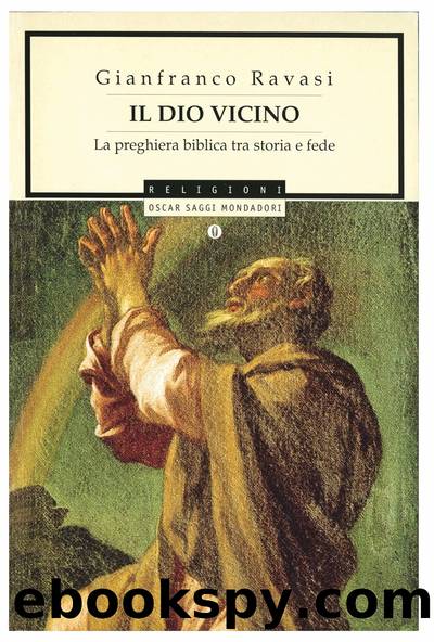 Il Dio vicino. La preghiera biblica tra storia e fede by Gianfranco Ravasi