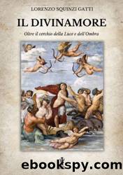 Il Divinamore. Oltre il cerchio della luce e dell'ombra by Lorenzo Squinzi Gatti