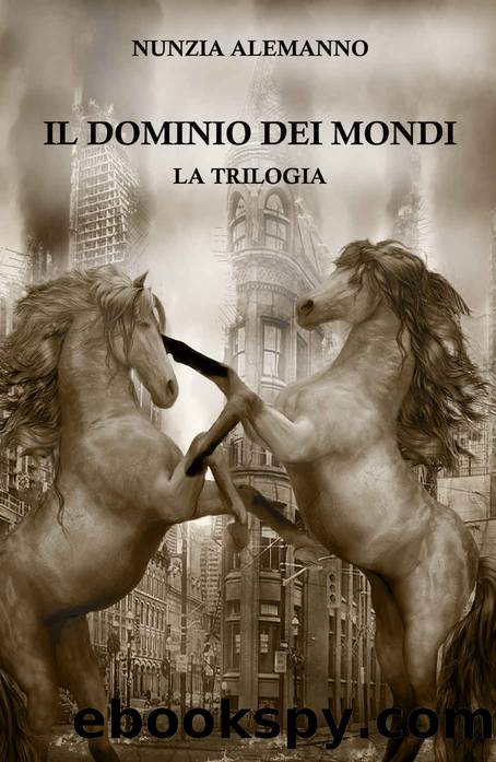Il Dominio dei Mondi - La trilogia by Nunzia Alemanno