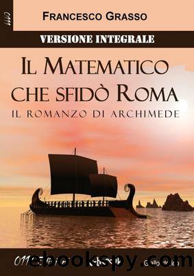 Il Matematico che sfidÃ² Roma - Versione integrale by Francesco Grasso