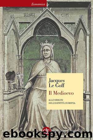 Il Medioevo. Alle origini dell'identità europea by Jacques Le Goff