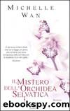 Il Mistero Dell'Orchidea Selvatica by Michelle Wan