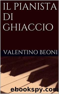 Il Pianista di Ghiaccio (Italian Edition) by Beoni Valentino