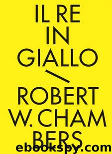 Il Re in Giallo (Italian Edition) by Robert W. Chambers