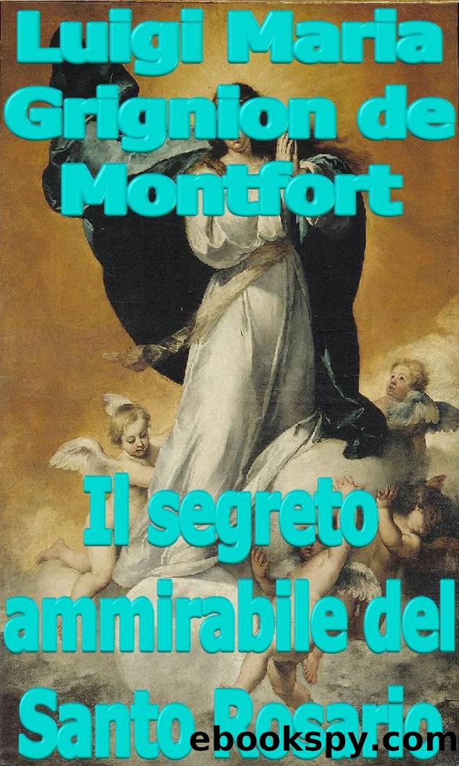 Il Segreto Ammirabile Del Santo Rosario by San Luigi Maria Grignion E Montfort