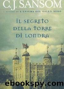 Il Segreto Della Torre Di Londra by C. J. Sansom