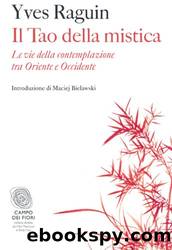 Il Tao della mistica: Le vie della contemplazione tra Oriente e Occidente by Yves Raguin