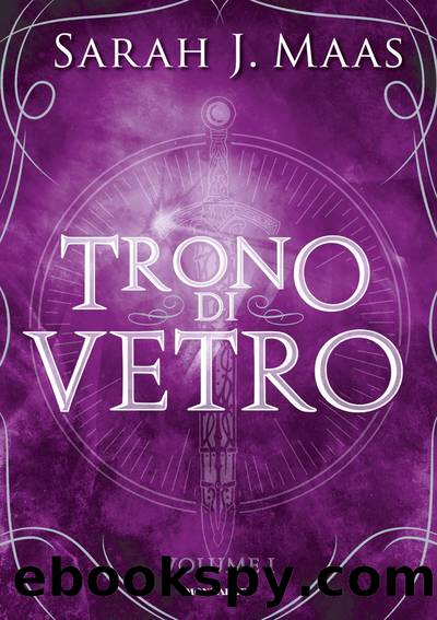 Il Trono di Vetro. Volume 1 by Sarah J. Maas