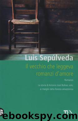 Il Vecchio Che Leggeva Romanzi D'Amore by Luis Sepùlveda