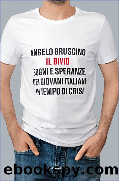 Il bivio. Sogni e speranze dei giovani italiani in tempo di crisi by Angelo Bruscino