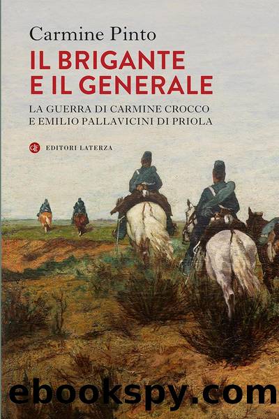 Il brigante e il generale. La guerra di Carmine Crocco e Emilio Pallavicini di Priola by Carmine Pinto