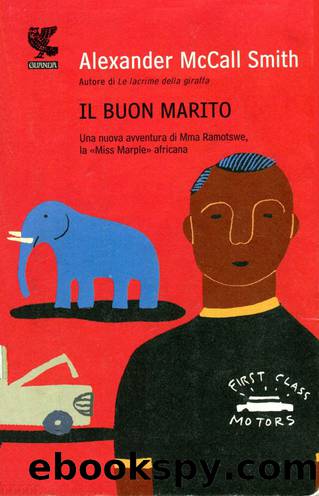 Il buon marito: Un caso per Precious Ramotswe, la detective nÂ° 1 del Botswana by Alexander McCall Smith