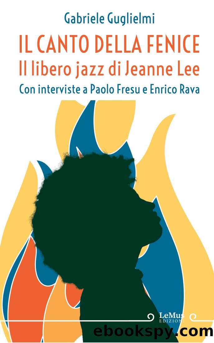 Il canto della Fenice. Il libero jazz di Jeanne Lee by Gabriele Guglielmi