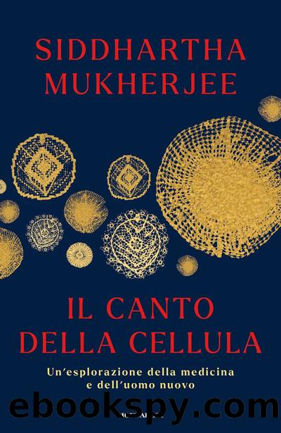 Il canto della cellula by Siddhartha Mukherjee