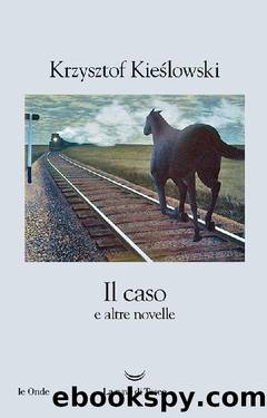 Il caso e altre novelle by Krzysztof Kieślowski