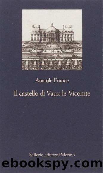 Il castello di Vaux-le-Vicomte by Anatole France