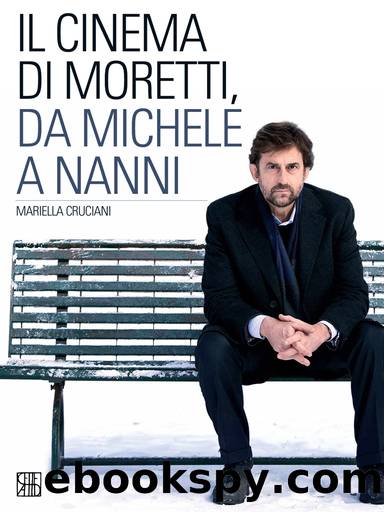 Il cinema di Moretti, da Michele a Nanni by Mariella Cruciani