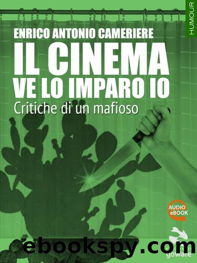 Il cinema ve lo imparo io. Critiche di un mafioso by Enrico Antonio Cameriere