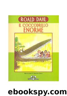 Il coccodrillo enorme by Roald Dahl