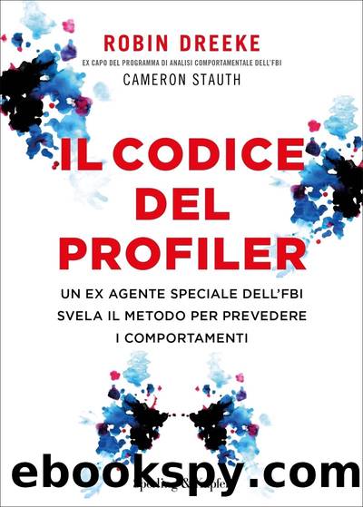 Il codice del profiler by Robin Dreeke & Cameron Stauth