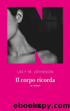 Il corpo ricorda by Lacy M. Johnson