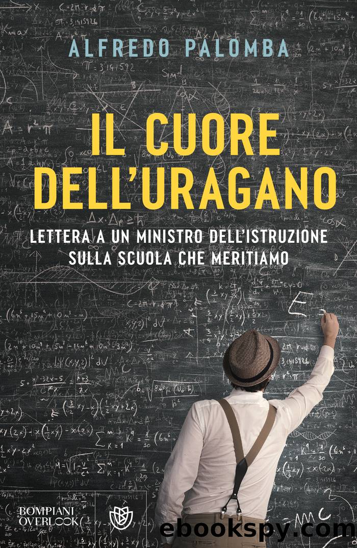 Il cuore dell'uragano. Lettera a un ministro dell'istruzione sulla scuola che meritiamo by Alfredo Palomba