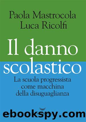 Il danno scolastico by Paola Mastrocola & Luca Ricolfi