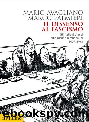 Il dissenso al fascismo by Mario Avagliano;Marco Palmieri;