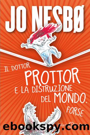 Il dottor Prottor e la distruzione del mondo. Forse by Jo Nesbø