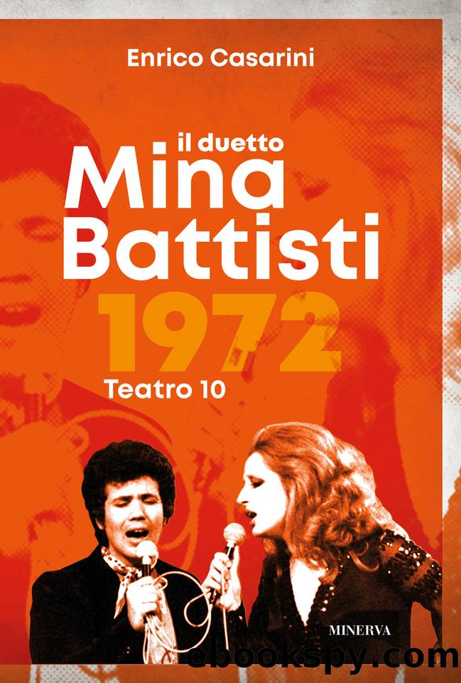 Il duetto Mina-Battisti: Teatro 10, 1972 (RITRATTI) (Italian Edition) by Enrico Casarini